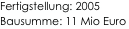 
                      
Fertigstellung: 2005                               
Bausumme: 11 Mio Euro
                                                                               