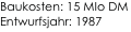 
                      
Baukosten: 15 MIo DM
Entwurfsjahr: 1987
