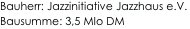

Bauherr: Jazzinitiative Jazzhaus e.V.
Bausumme: 3,5 MIo DM
